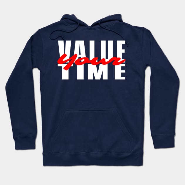 value your time Hoodie by Janjisuci